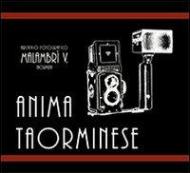 Anima taorminese. Vent'anni di vita taorminese attraverso le immagini di una famiglia di fotografi. Catalogo della mostra