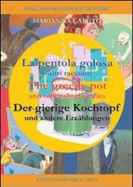 La pentola golosa e altri racconti. Ediz. italiana, inglese e tedesca
