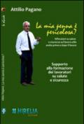 La mia penna è pericolosa? Riflessioni su salute e sicurezza sul lavoro utili anche prima e dopo il lavoro