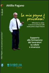 La mia penna è pericolosa? Riflessioni su salute e sicurezza sul lavoro utili anche prima e dopo il lavoro