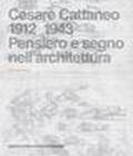 Cesare Cattaneo 1912-1943. Pensiero e segno nell'architettura