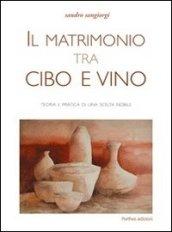 Il matrimonio tra cibo e vino. Teoria e pratica di una scelta nobile