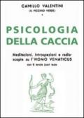 Psicologia della caccia. Meditazioni, intropsezioni, e radioscopie su l'homo venaticus