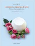 Io riesco a vederci il sole. Ricette di dolci con poesie. Il ricordo è sempre più dolce