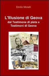 L'illusione di Geova. Dal testimone di pietra a Testimoni di Geova