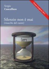 Silenzio non è mai (risacche del cuore)