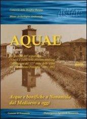 Aque. La gestione dell'acqua oltre l'unità d'Italia nella pianura emiliana. Celebrazione del 525° anno dallo scavo del «Cavamento Foscaglia» 1487.-2012