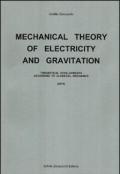 Mechanical theory of electricity and gravitation. Theoretical developments according to classical mechanics