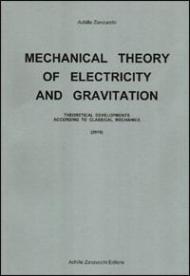 Mechanical theory of electricity and gravitation. Theoretical developments according to classical mechanics