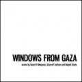 Windows from gaza. Works by Basel El Maqousi, Shareef Sarhan and Majed Shala. Ediz. illustrata