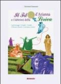 Il filo d'Arianna e i labirinti della lirica. I personaggi, i luoghi, i tempi. Libretti chiariti, curiosità e storie