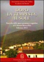 Dopo la tempesta, il sole. Raccolta delle opere vincitrici e segnalate al 5° Premio Rocca Flea