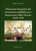 Dizionario biografico del movimento repubblicano e democratico delle Marche 1849-1948