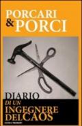 Porcari e porci. Diario di un ingegnere del caos (PENSIERI RIBELLI Vol. 1)