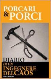 Porcari e porci. Diario di un ingegnere del caos (PENSIERI RIBELLI Vol. 1)