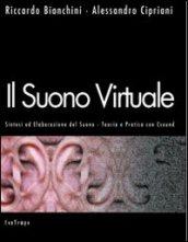 Il suono virtuale. Sintesi ed elaborazione del suono. Teoria e pratica con Csound