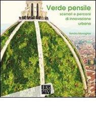 Verde pensile. Scenari e percorsi di innovazione urbana