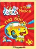 Colora la tua mitica Fiat 500. Ediz. illustrata