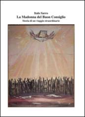 La Madonna del Buon Consiglio. Storia di un viaggio straordinario