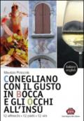 Conegliano con il gusto in bocca e gli occhi all'insù. 12 affreschi x 12 piatti x 12 vini-12 frescoes x 12 dishes x 12 wines. Ediz. bilingue