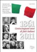 1861-2011. Centocinquant'anni di fatti italiani