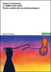 Il tempo che cura. Teoria e pratica del counseling autogeno