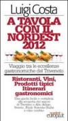 A tavola con il nordest. Viaggio tra le eccellenze gastronomiche del Triveneto