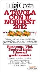 A tavola con il nordest. Viaggio tra le eccellenze gastronomiche del Triveneto