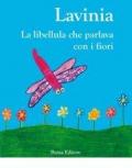 Lavinia. La libellula che parlava con i fiori. Ediz. illustrata