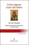 Cristo Signore icona del Padre. Atti del Convegno (Pulsano, 5-6 ottobre 2012)