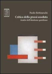 Critica della prassi assoluta. Analisi dell'idealismo gentiliano