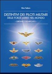 Distintivi dei piloti militari delle forze aeree nel mondo. Origine e significato. Ediz. illustrata