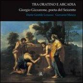 Tra Oratino e Arcadia. Giorgio Gizzarone poeta del Seicento