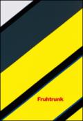 Fruhtrunk. Ein konkreter Maler. Ediz. italiana e inglese