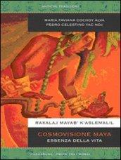 Cosmovisione Maya, essenza della vita