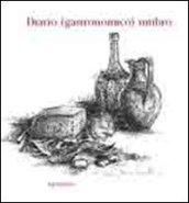 Diario (gastronomico) umbro. Esercizi di cucina (e di pensiero) tra gusto, tradizione e buone pratiche alimentari