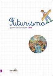 Futurismo. Giocare per conoscere l'arte. Con stickers