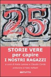 25 storie vere per capire i nostri ragazzi