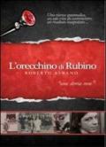 L'orecchino di rubino. Una ricerca spasmodica, una sola vita da scommetere, un risultato inaspettato