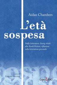 L' età sospesa. Dalla letteratura young adult alla youth fiction: riflessioni sulla letteratura giovanile