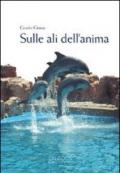 Sulle ali dell'anima. Ricordi e riflessioni di un inguaribile romantico