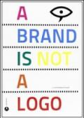 A brand is not a logo, Ediz. italiana