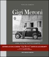 Gigi Meroni. Una vita a tutto campo. Con CD Audio