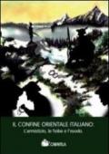 Il confine orientale italiano. L'armistizio, le foibe e l'esodo