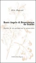 Beato Angelo di Bonaventura da Gualdo. Parole di un pellegrino in ginocchio