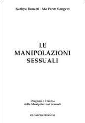 Le manipolazioni sessuali. Diagnosi e terapia delle manipolazioni sessuali