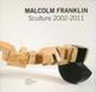 Malcolm Franklin. Opere 2002-2011. Ediz. italiana e inglese