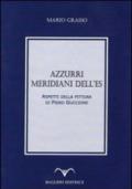 Azzurri, meridiani dell'Es. Aspetti della pittura di Piero Guccione