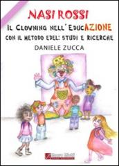 Nasi Rossi. Il clowning nell'educazione con il metodo Edel. Studi e ricerche