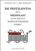 De pestilentia quae fuit Mediolani anno 1630. Testo italiano a fronte